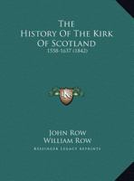 The History Of The Kirk Of Scotland: 1558-1637 1165101033 Book Cover