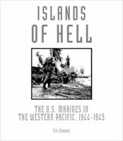 Islands of Hell: The U.S. Marines in the Western Pacific, 1944-1945 0760337799 Book Cover