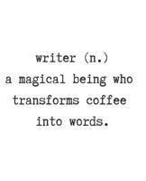 writer. (n) A magical being who transforms coffee into words. 1723966061 Book Cover