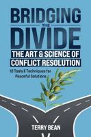 Bridging The Divide: The Art & Science of Conflict Resolution B0DT9WCLHV Book Cover