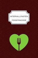 Intervall Fasten Food Tracker: A5 Ern�hrungstagebuch f�r �ber 110 Tage - Abnehmen ohne Di�t! Tagebuch Ern�hrungstagebuch Intervallfasten Abnehmtagebuch 1076087590 Book Cover