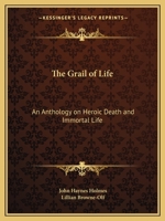 Grail of Life: An Anthology on Heroic Death and Immortal Life 1113543302 Book Cover