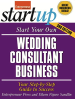 Start Your Own Wedding Consultant Business: Your Step-By-Step Guide to Success 1599184273 Book Cover
