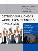 Getting Your Money's Worth from Training and Development: A Guide to Breakthrough Learning for Managers 0470411120 Book Cover
