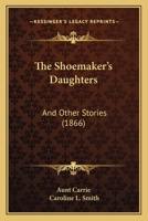 The Shoemaker's Daughters: And Other Stories 1120927552 Book Cover