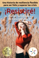 ¡Resistiré!: Una historia de resiliencia flexible para ser feliz y superar las crisis (Spanish Edition) B089M433CC Book Cover
