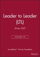 Leader to Leader (Ltl), Volume 43, Winter 2007 0787995673 Book Cover