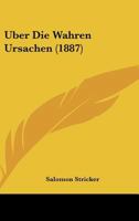 Uber Die Wahren Ursachen (1887) 1141151421 Book Cover