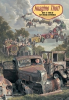 Imagine That: Over 45 Years of Auto Racing Experiences 1449087523 Book Cover