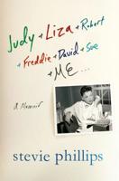 Judy & Liza & Robert & Freddie & David & Sue & Me...: A Memoir 1250065771 Book Cover