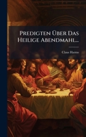 Predigten Ã ber Das Heilige Abendmahl... (German Edition) 1024749142 Book Cover
