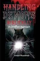 Handling Demons Biblically: A Christian Approach B0CLVNZBR9 Book Cover