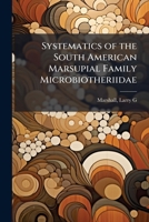 Systematics of the South American marsupial family Microbiotheriidae 1024183904 Book Cover