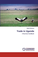 Trade in Uganda: A Business Handbook 6200459940 Book Cover
