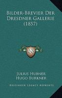 Bilder-Brevier Der Dresdner Gallerie 1160046654 Book Cover