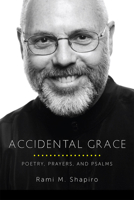 Accidental Grace: Poetry, Prayers, and Psalms 1612616550 Book Cover