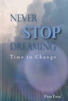 Never Stop Dreaming - Time to change 9957672304 Book Cover