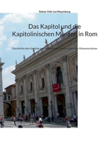 Das Kapitol und die Kapitolinischen Museen in Rom: Geschichte des Kapitols und umfassender Führer durch die Museumsräume 369518681X Book Cover