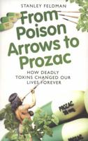 From Poison Arrows to Prozac: How Deadly Toxins Changed Our Lives Forever 184358137X Book Cover