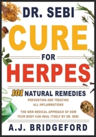 - Dr. Sebi - Cure for Herpes: 101 Natural Remedies: Preventing and Treating All Inflammations - The New Medical Approach of How Your Body Can Heal Itself by Dr. Sebi 1801231990 Book Cover