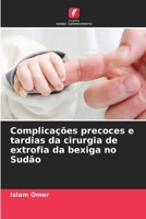 Complicações precoces e tardias da cirurgia de extrofia da bexiga no Sudão (Portuguese Edition) 6208356636 Book Cover