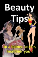 Beauty Tips to a leaner, sexier, healthier you: Five Ways to Slow the Aging Process, 10 Steps To Look Younger and 4 Tips On How To Treat Adult Acne B086Y3S9GJ Book Cover