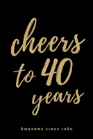 AWESOME SINCE 1980 Cheers to 40 years: Blank Lined Notebook to Write in Funny 40th Birthday Gift for Women and Men (I Love 80s) 1660150256 Book Cover