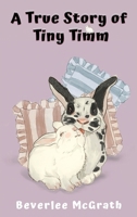 A True Story of Tiny Timm: Illustrated (3rd Edition) B0DR5RMS54 Book Cover