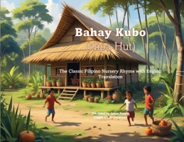 Bahay Kubo (Nipa Hut): The Classic Filipino Nursery Rhyme with English Translation (Tagalog Edition) 1067035311 Book Cover