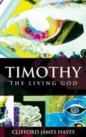 Timothy, the Living God 1495203905 Book Cover
