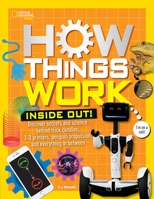 How Things Work: Inside Out: Discover Secrets and Science Behind Trick Candles, 3D Printers, Penguin Propulsions, and Everything in Between 142632877X Book Cover