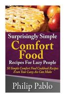 Surprisingly Simple Comfort Food Recipes For Lazy People 1500283347 Book Cover