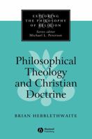 Philosophical Theology and Christian Doctrine (Exploring the Philosophy of Religion) 0631211527 Book Cover