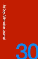 30 Day Affirmation Journal: Care for Yourself 1712299735 Book Cover