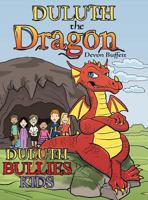 Duluth the Dragon: Duluth Bullies Kids 1480855332 Book Cover