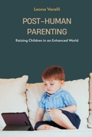 Post-Human Parenting: Raising Children in an Enhanced World 9371346973 Book Cover
