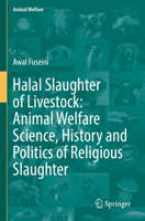 Halal Slaughter of Livestock: Animal Welfare Science, History and Politics of Religious Slaughter 3031175689 Book Cover