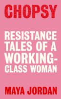Chopsy: Resistance Tales of a Working-Class Woman 0715656139 Book Cover