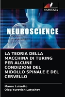 LA TEORIA DELLA MACCHINA DI TURING PER ALCUNE CONDIZIONI DEL MIDOLLO SPINALE E DEL CERVELLO 6204057464 Book Cover