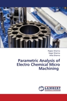 Parametric Analysis of Electro Chemical Micro Machining 6203463620 Book Cover