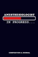 Anesthesiologist in Progress: Composition Notebook, Funny Birthday Journal for Anesthesia Doctors to Write on 1724158902 Book Cover