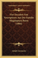 Vier Decaden Von Neuropteren Aus Der Familie Megaloptera Burm (1884) 1160269254 Book Cover