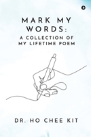 Mark My Words: A Collection of My Lifetime Poem B0CP6BXBJ6 Book Cover