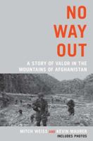 No Way Out: A Story of Valor in the Mountains of Afghanistan 0425253406 Book Cover