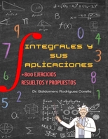 INTEGRALES Y SUS APLICACIONES: + 800 EJERCICIOS RESUELTOS Y PROPUESTOS (Spanish Edition) B0CV5W53KS Book Cover