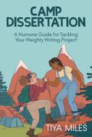 Camp Dissertation: A Humane Guide for Tackling Your Weighty Writing Project B0FTVL1RTZ Book Cover