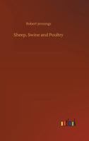 Sheep, Swine and Poultry 3732699889 Book Cover