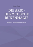 Die ario-hermetische Runenmagie: Band III - Lautmagische Aufsätze 3755736799 Book Cover