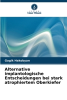 Alternative implantologische Entscheidungen bei stark atrophiertem Oberkiefer (German Edition) 6208084857 Book Cover
