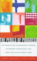 The Perils of Progress: The Health and Environmental Hazards of Modern Technology and What You Can Do About Them 185649697X Book Cover